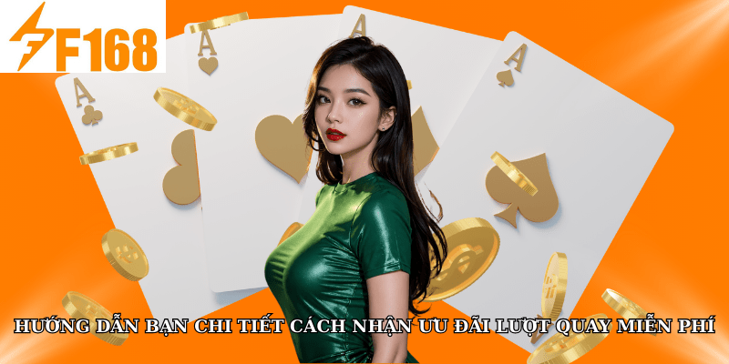 Thành Viên Mới F168 Nhận Lượt Chơi Miễn Phí Đầu Tiên 6 Hướng dẫn bạn chi tiết cách nhận ưu đãi lượt quay miễn phí