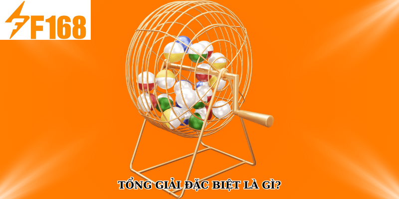 Tổng giải đặc biệt là gì?